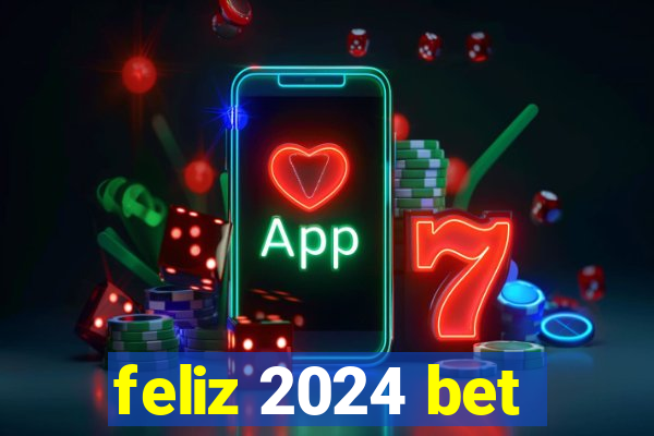 feliz 2024 bet